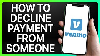 How To Decline Venmo Payment From Someone 2024 Full Tutorial [upl. by Iramat]