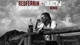 Redferrin  Jack and Diet Coke Juicy J Remix Audio [upl. by Bolanger]