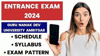 Entrance Exam 2024 ✍️ Schedule  Syllabus  Pattern  Guru Nanak Dev University Amritsar Admission [upl. by Eerb]