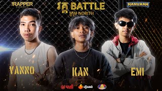 THE RAPPER CAMBODIA  EP6  BATTLE ROUND  TEAM NORITH  EMI X VANNO X KAN [upl. by Hayden]