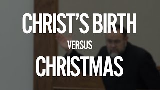 Christs Birth vs Christmas – December 26 2021 [upl. by Schuh]