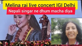 Melina rai live concert IGI stedium Delhi Nepali singar ne dhum macha diya Delhi main [upl. by Patt]