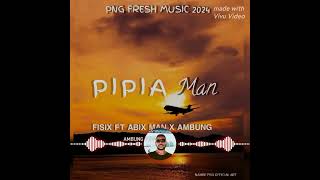 PIPIA MANFISIX FT ABIX MAN X AMBUNGPNG FRESH MUSIC 2024🎶🇵🇬 [upl. by Karoly926]