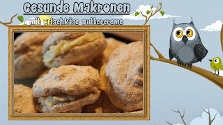 Gesunde Makronen mit Frischkäse Buttercreme [upl. by Lavicrep]