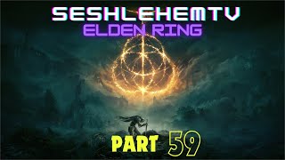 Lets Play Elden Ring  Part 59  Twitch Vod [upl. by Bobinette]