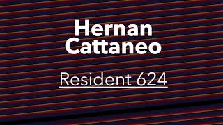 Hernan Cattaneo  Resident 624 [upl. by Convery600]