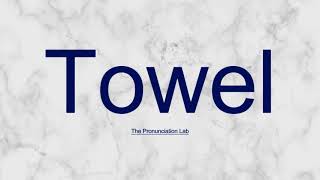 Towel Pronunciation Learn the Correct Way to Pronounce Towel [upl. by Yecats]