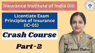 Principles of Insurance IC 01 Crash Course  Part 2  Licentiate Exam  ErAman Thakur [upl. by Fidole745]