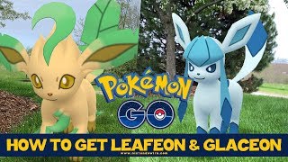 How to Get Glaceon amp Leafeon in Pokémon Go And More [upl. by Gnehp]