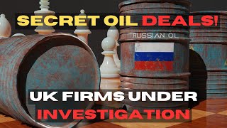 UK Firms Caught RedHanded Breaking Russian Oil Sanctions Info Safari [upl. by Cassandry326]