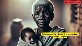 Dakureurura Kuti Ndaka Urayisa Mzukuru Wangu I Regret [upl. by Atonsah]