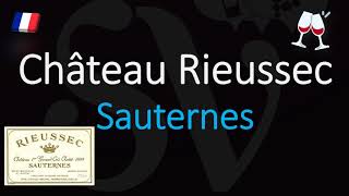 How to Pronounce Château Rieussec CORRECTLY 1855 Sauternes Grand Cru French Wine Pronunciation [upl. by Motch]