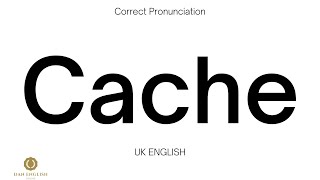 How to Pronounce Cache In UK English amp US English [upl. by Akienahs]