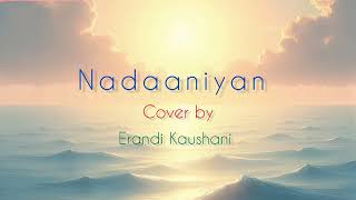 Nadaaniyan song cover by Erandi Kaushani  Akshath hindisong nadaaniyanmusicfemaleversion [upl. by Shadow]