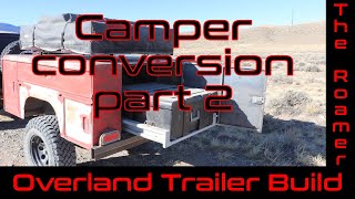 The Roamer  Part 4  Project Overland Trailer Build  Camper conversion part 2 [upl. by Neom]