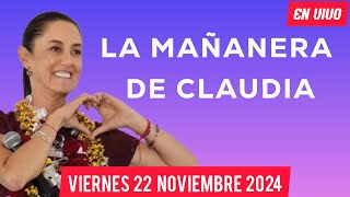 🔴 MAÑANERA DE CLAUDIA PRESIDENTA DEL PUEBLO VIERNES 22 DE NOVIEMBRE DE 2024 [upl. by Greff919]