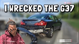 I WRECKED THE G37 🤦🏾‍♂️ [upl. by Yahc]