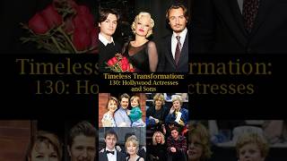 Timeless Transformation 130 Hollywood Actresses and Their Sons [upl. by Centonze548]