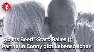 quotAb ins BeetquotStart Ralles † Partnerin Conny gibt Lebenszeichen • PROMIPOOL [upl. by Wesa674]