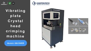 EW5485 Vibrating plate Crystal head crimping machine EASTONTECH [upl. by Earla]