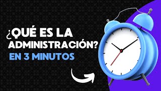 ¿Que es la administración En 3 minutos [upl. by Ytisahc]