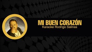 Karaoke Rodrigo Salinas Mi Buen Corazón [upl. by Peirsen]