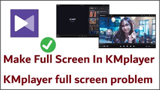 How To Make Full Screen In KMplayer  Fix kmplayer full screen problem [upl. by Areyk925]