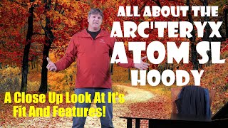 All About The Arcteryx Atom SL Hoody [upl. by Matthiew333]