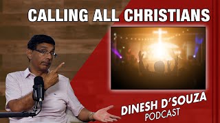 CALLING ALL CHRISTIANS Dinesh D’Souza Podcast Ep916 [upl. by Aned]