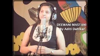 DEEWANI MASTANI  Bajirao Mastani  Cover song by ADITI DAHIKAR [upl. by Lynelle610]