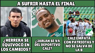 ¿JARLAN RENUNCIA AL DEPORTIVO CALI 😱  PATRIOTAS 2 2 CALI  deportivocali ligabetplay [upl. by Goodson]