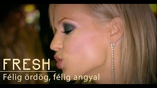 Fresh  Félig ördög félig angyal I Official Music Video [upl. by Merna]