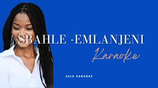 Sbahle Emlanjeni karaoke [upl. by Tremain]