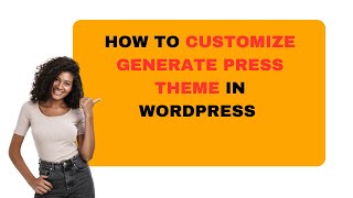 How To Customize GeneratePress Theme In WordPress [upl. by Kcoj713]