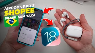 EITA 60 REAIS AIRPODS PRO 2 com iOS 18 2024 da SHOPEE vale a PENA Réplica PERFEITA da APPLE [upl. by Yekciv]