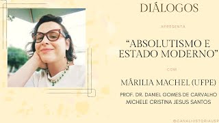 Diálogos 01  Absolutismo e Estado Moderno  Entrevista com Marilia Machel UFPE [upl. by Nelav498]