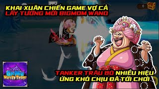 Gomu Huyền Thoại  MỪNG NĂM MỚI VỀ VỚI VỢ CẢ UNBOX TƯỚNG MỚI BIGMOM WANO [upl. by Ahsienauq]