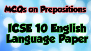 ICSE Class 10 Board Exams  English Language Paper  MCQs on Prepositions  T S Sudhir [upl. by Frieda]