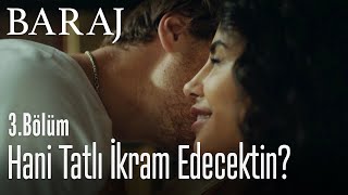 Hani tatlı ikram edecektin  Baraj 3 Bölüm [upl. by Idnak]