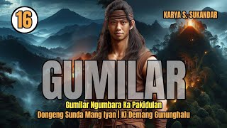 GUMILAR BAG 16  GUMILAR NGUMBARA KA PAKIDULAN SANCANG [upl. by Hermina]