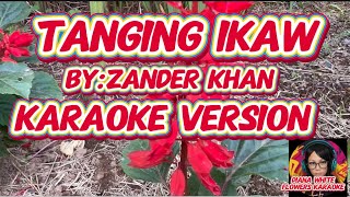 TANGING IKAW  BYZANDER KHAN  KARAOKE VERSION [upl. by Anwahsal507]