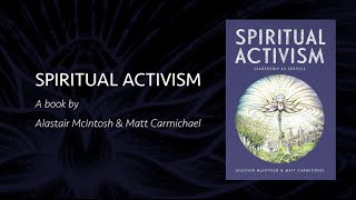 Alastair McIntosh amp Matt Carmichael  Spiritual Activism [upl. by Liakim]