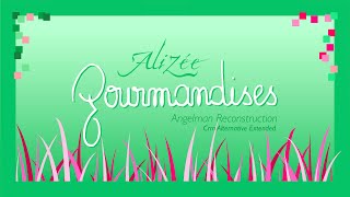 Alizée  Gourmandises Angelman Reconstruction Crm Alternate Extended [upl. by Atekram21]