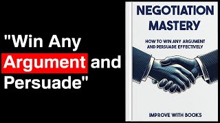 Negotiation Mastery How to Win Any Argument and Persuade Effectively  Audiobook [upl. by Antonia301]