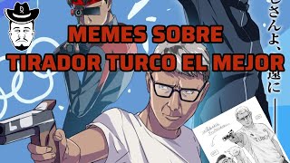 Memes sobre el tirador turco el mejor [upl. by Nyl580]