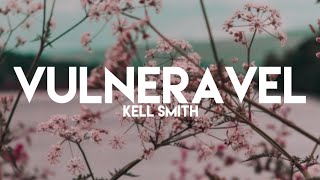 Vulnerável  Kell Smith Vídeo Com Letra [upl. by Milda]