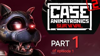 CASE ANIMATRONICS 2 SURVIVAL PART 1 OF EPISODE 1 [upl. by Yenar]