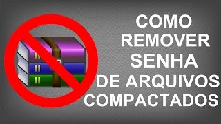 Como Remover Senha de Arquivos Compactados rar [upl. by Niliak]