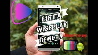 NUEVA LISTA REMOTA M3U WISEPLAY PARA VER TV DESDE LA APLICACION WISEPLAY [upl. by Spearing]