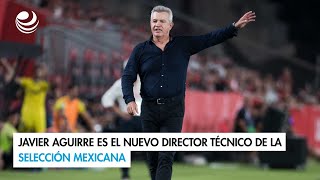 Javier Aguirre es el nuevo director técnico de la Selección Mexicana [upl. by Adnorahc]